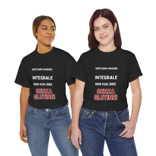 T-Shirt — "Integrale non vuol dire SENZA GLUTINE!" Italian Gluten-Free Humor Tee