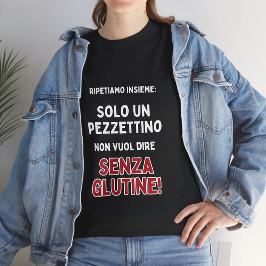 T-Shirt — "Solo un pezzettino non vuol dire senza glutine!" Italian Gluten Humor Tee